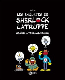 Les enquêtes de Sherlock Latruffe Tome 2 : lumière à tous les étages