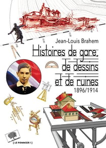 Histoires de gare, de dessins et de ruines - 1896-1914