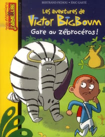 Les aventures de Victor BigBoum t.12 - gare aux zébrocéros !