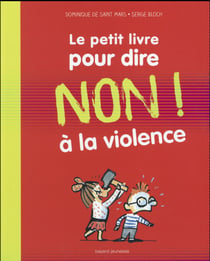 Le petit livre pour dire non ! a la violence - nouvelle edition