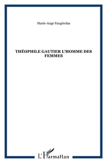 THÉOPHILE GAUTIER L'HOMME DES FEMMES