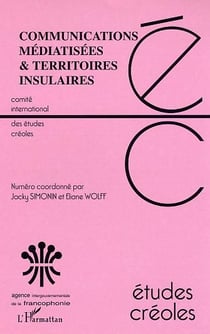 Revue études créoles Tome 5 : communications médiatisées et territoires insulaires