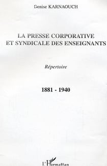 La presse corporative et syndicale des enseignants - 1881-1940