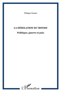 La désolation du monde : Politique, guerre et paix