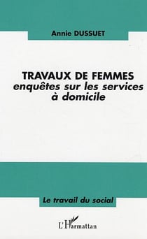 Travaux de femmes - enquetes sur les services a domicile