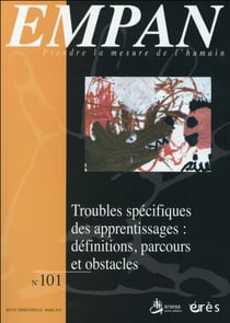 Revue Empan n.101 : troubles spécifiques des apprentissages : définitions, parcours et obstacles