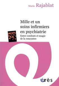 Mille et un soins infirmiers en psychiatrie - entre combats et magie de la rencontre