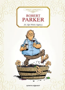 La trilogie bordelaise Tome 1 : Robert Parker, les sept péchés capiteux
