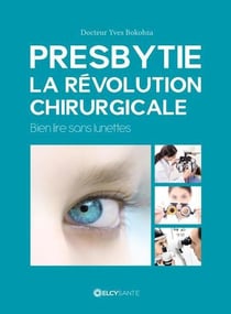 Presbytie - la révolution chirurgicale - bien lire sans lunettes