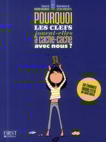 Pourquoi les clefs jouent-elles à cache-cache avec nous ? et autres énigmes du quotidien