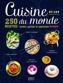 Cuisine Du Monde - 250 Recettes Testees, Goutees Et Appreciees