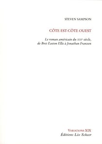Côte Est - côte Ouest - le roman américain du XXIe siècle, de Bret Easton Ellis à Jonathan Franzen
