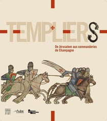 Templiers - de jérusalem aux commanderies de champagne