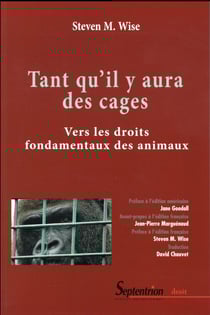 Tant qu'il y aura des cages : Vers les droits fondamentaux des animaux