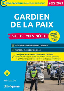 Gardien de la paix : sujets types inédits - catégorie B - concours 2022-2023 (édition 2022/2023)