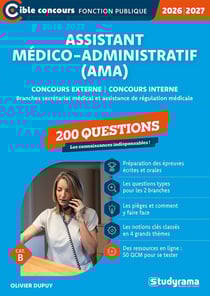 Assistant médico-administratif (AMA)?- 200 questions (Catégorie B - Concours 2026-2027) : Concours externe - Concours interne / Branches Secrétariat médical et Assistance de régulation médicale (édition 2026/2027)