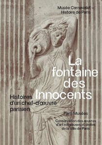 Fontaine des innocents : histoire d'un chef-d'oeuvre parisien au Musée Carnavalet 2024