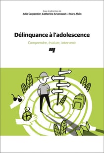 Délinquance à l'adolescence : comprendre, évaluer, intervenir