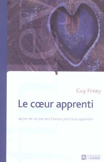 Le coeur apprenti - leçons de vie que seul l'amour peut nous apprendre