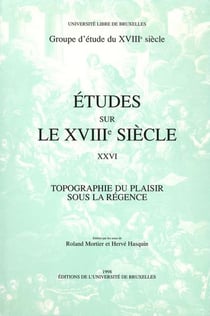 Études sur le XVIIIe siècle : topographie du plaisir sous la Régence
