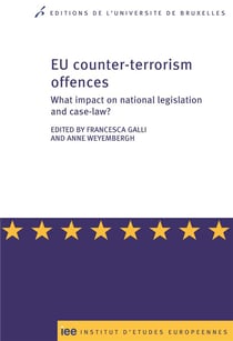Eu counter-terrorism offences what impact on national legislation and case-law ?
