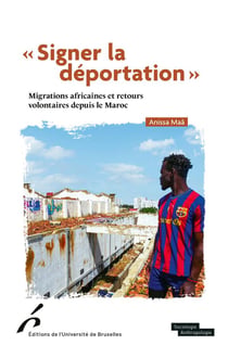 "Signer la déportation" : Migrations africaines et retours volontaires depuis le Maroc
