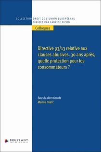 Directive 93/13 relative aux clauses abusives - 30 ans après, quelle protection pour les consommateurs ?