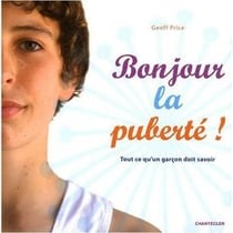 Bonjour la puberté ! tout ce qu'un garçon doit savoir