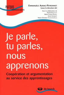 Je parle, tu parles, nous apprenons : Coopération et argumentation au service des apprentissages