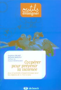 Coopérer pour prévenir la violence - jeux et activités d'apprentissage pour les enfants de 2 et 1/2 à 12 ans (édition 2005)