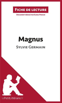 Fiche de lecture : Magnus de Sylvie Germain : résumé complet et analyse détaillée de l'oeuvre