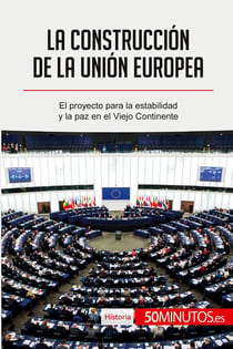 La construcción de la Unión Europea : El proyecto para la estabilidad y la paz en el Viejo Continente
