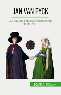 Jan Van Eyck : Een Vlaamse primitieve voorloper van de ars nova