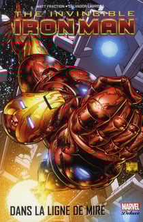 The invincible Iron Man Tome 1 : dans la ligne de mire