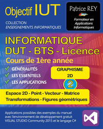 Objectif IUT t.2 - informatique - DUT, BTS, licence - cours de 1ère année - graphisme 2D