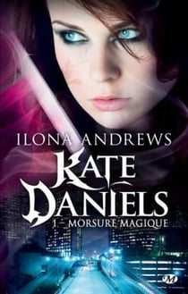 Kate Daniels Tome 1 : morsure magique