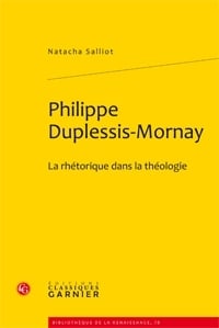 Philippe Duplessis-Mornay - la rhétorique dans la théologie