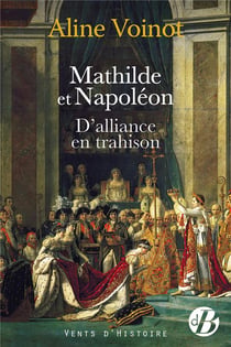 Mathilde et Napoléon : D'alliance en trahison