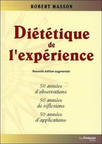 Diététique de l'expérience - 50 années d'observations, 50 années de réflexion, 50 années d'applications (3e édition)