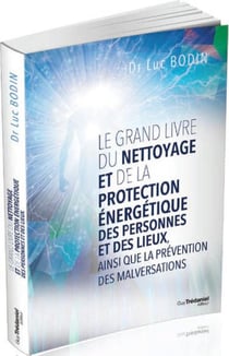 Le grand livre du nettoyage et de la protection énergétique des personnes et des lieux, ainsi que la prévention des malversations