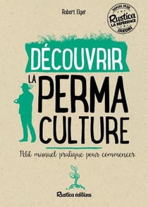 Découvrir la permaculture - petit manuel pratique pour commencer