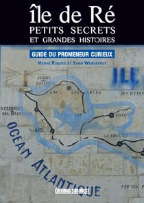 Île de Ré, petits secrets et grandes histoires - guide du promeneur curieux