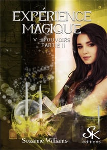 Expérience magique Tome 5 : pouvoirs partie 2