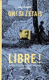 Oh si j'étais libre ! journal d'une adolecente vaudoise, 1885-1896