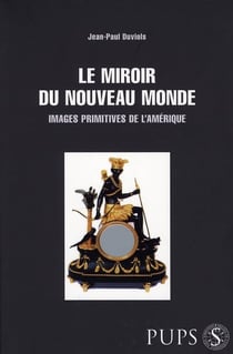 Miroir du nouveau monde - images primitives de l'amérique