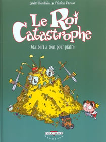 Le roi catastrophe Tome 3 - Adalbert a tout pour plaire