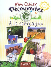Mon cahier decouvertes - a la campagne