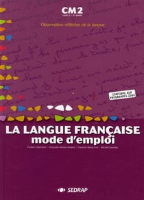 La langue française, mode d'emploi - cm2 - livre de l'élève