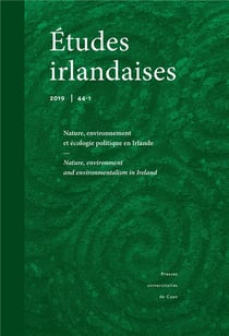 Études irlandaises, n° 44-1/2019 : Nature, Environment and Environmentalism in Ireland - Nature, environnement et écologie politique en Irlande
