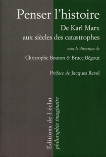 Penser l'histoire - de Karl Marx aux siècles des catastrophes